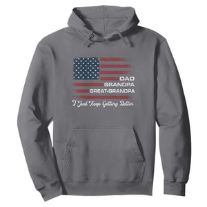 Dad Grandpa Great Grandpa I Just Keep Getting Better Hoodie Vintage American Flag Father's Day
