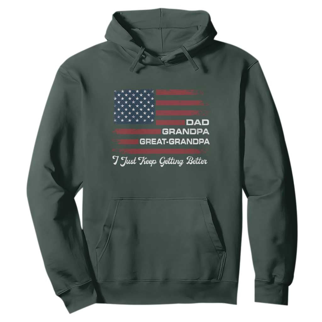 Dad Grandpa Great Grandpa I Just Keep Getting Better Hoodie Vintage American Flag Father's Day