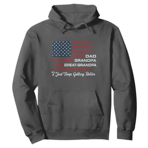 Dad Grandpa Great Grandpa I Just Keep Getting Better Hoodie Vintage American Flag Father's Day