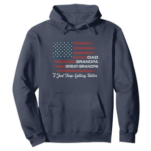 Dad Grandpa Great Grandpa I Just Keep Getting Better Hoodie Vintage American Flag Father's Day