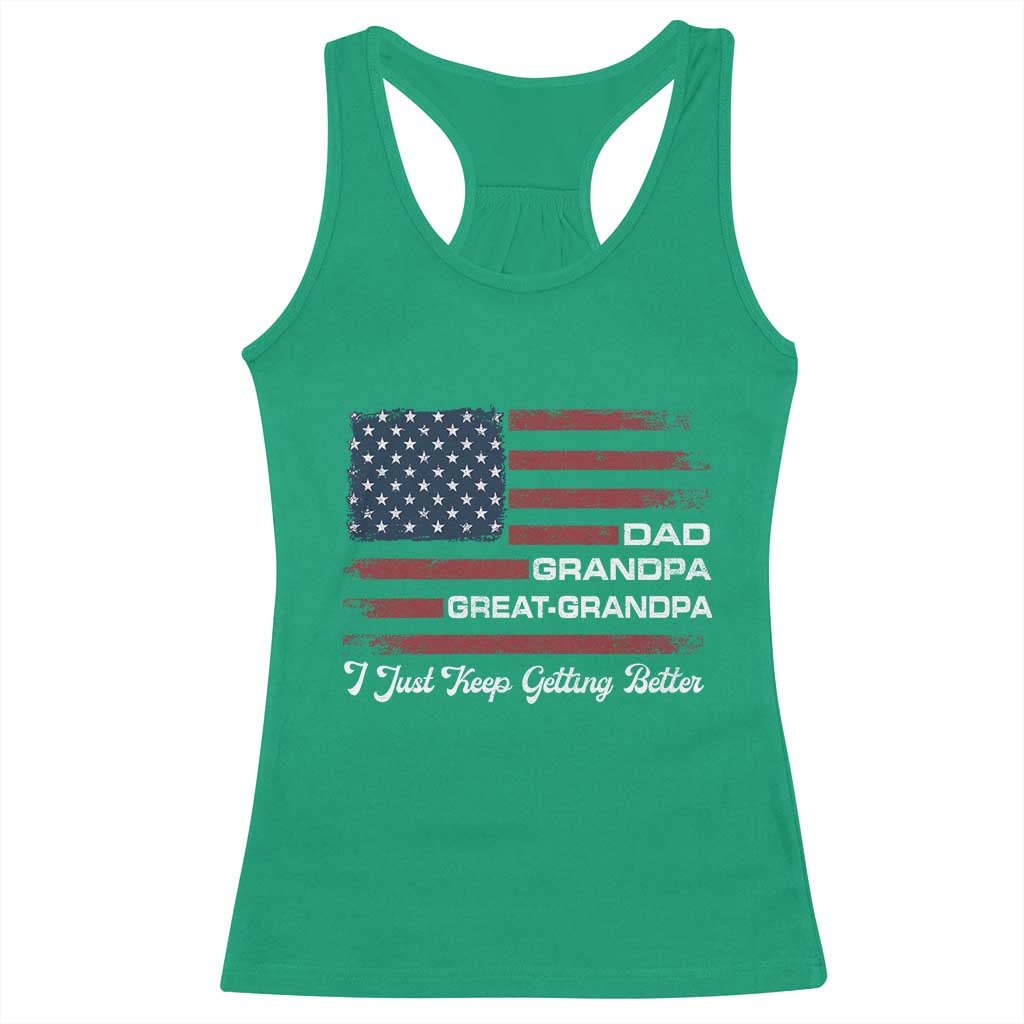 Dad Grandpa Great Grandpa I Just Keep Getting Better Racerback Tank Top Vintage American Flag Father's Day