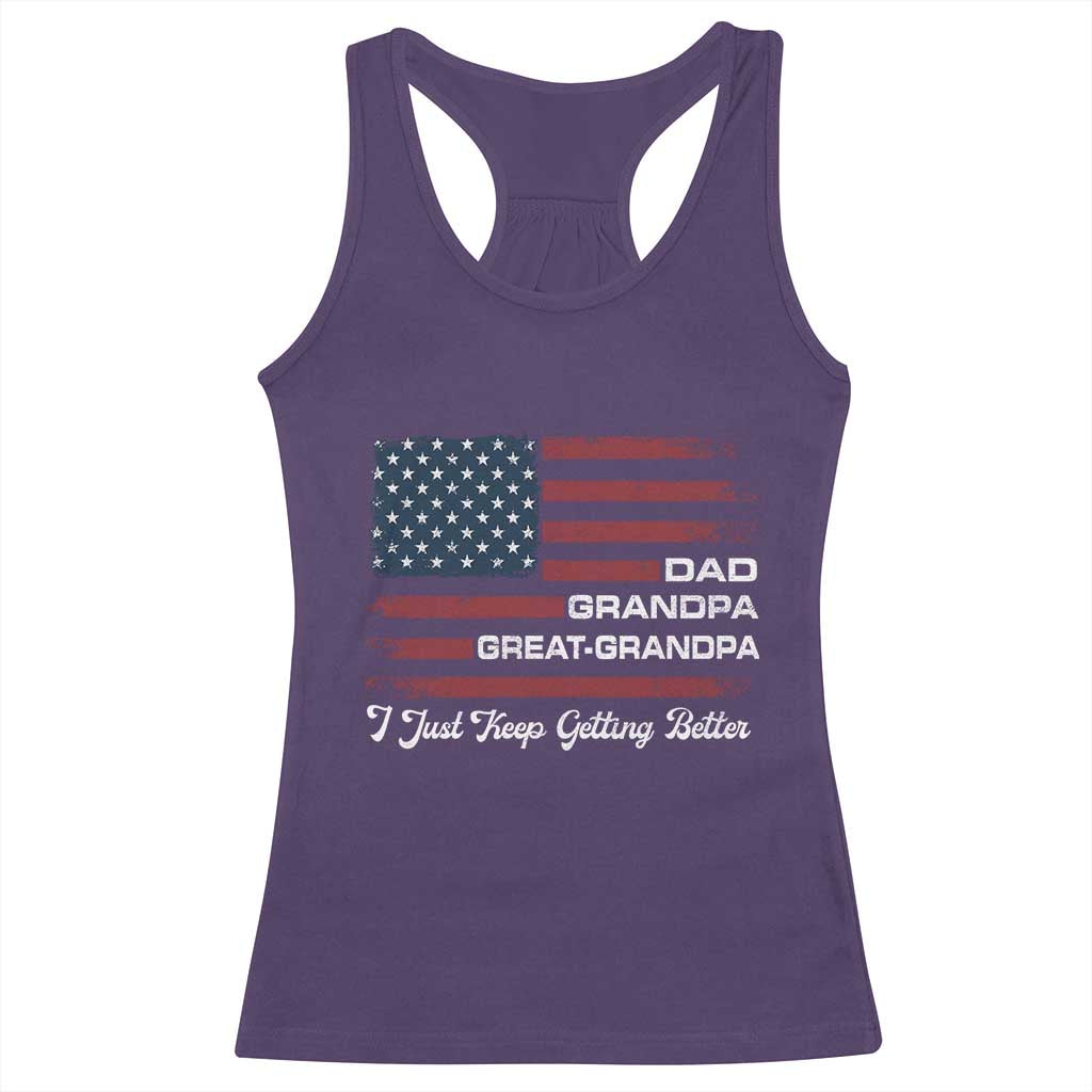 Dad Grandpa Great Grandpa I Just Keep Getting Better Racerback Tank Top Vintage American Flag Father's Day