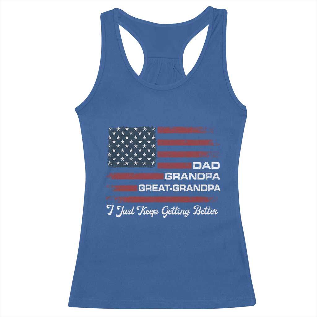 Dad Grandpa Great Grandpa I Just Keep Getting Better Racerback Tank Top Vintage American Flag Father's Day