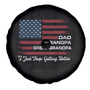 Dad Grandpa Great Grandpa I Just Keep Getting Better Spare Tire Cover Vintage American Flag Father's Day