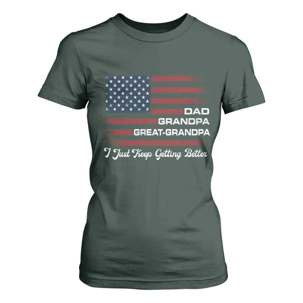 Dad Grandpa Great Grandpa I Just Keep Getting Better T Shirt For Women Vintage American Flag Father's Day