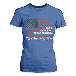 Dad Grandpa Great Grandpa I Just Keep Getting Better T Shirt For Women Vintage American Flag Father's Day
