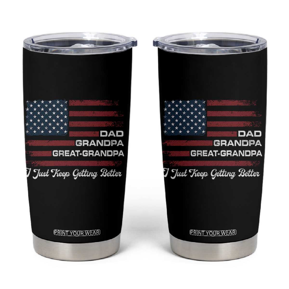 Dad Grandpa Great Grandpa I Just Keep Getting Better Tumbler Cup Vintage American Flag Father's Day