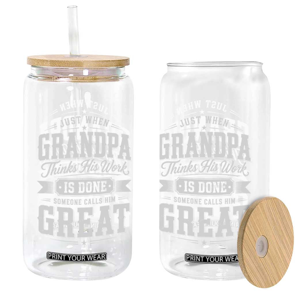 Funny Grandpa Glass Can Just When Grandpa Thinks His Work Is Done Someone Calls Him Great