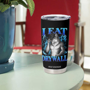 I Eat Drywall Funny Alpha Wolf Tumbler Cup Stupid Brainrot Meme Edging Werewolf Boootleg Graphic