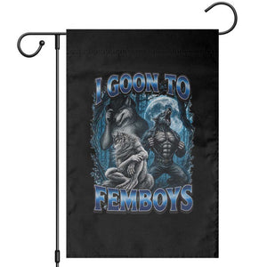 I Goon to Femboys Funny Edging Alpha Wolf Garden Flag Stupid Brainrot Meme