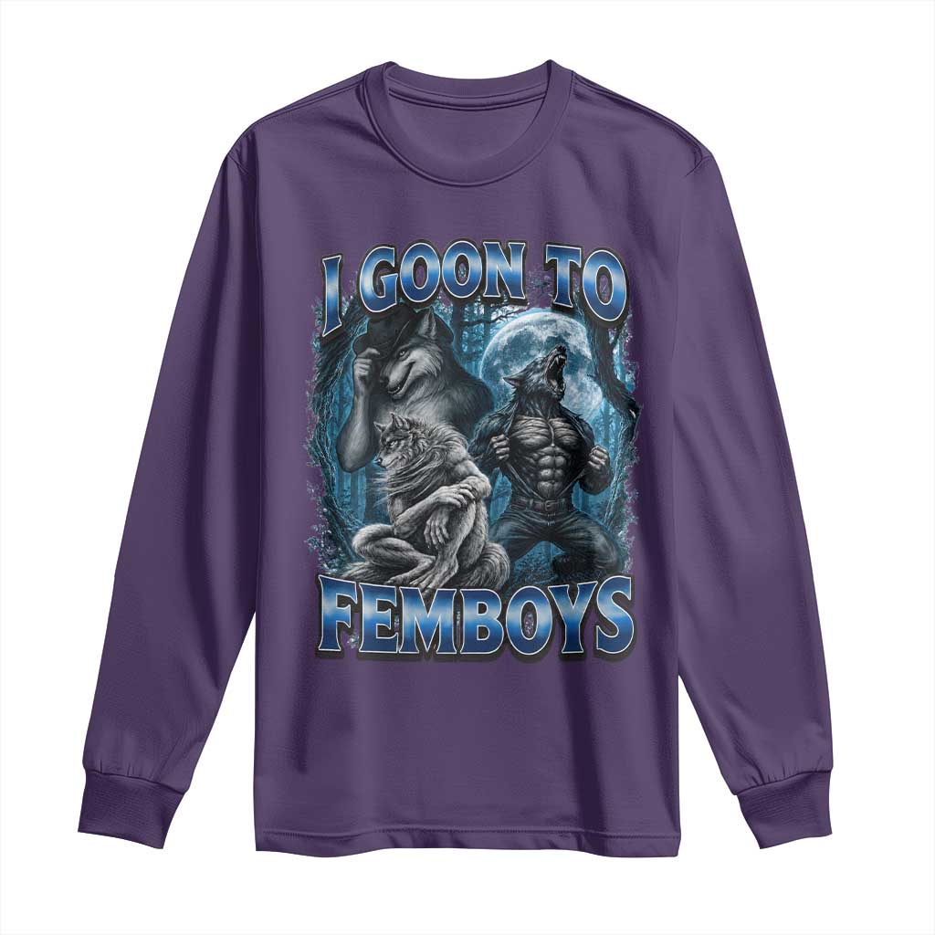 I Goon to Femboys Funny Edging Alpha Wolf Long Sleeve Shirt Stupid Brainrot Meme