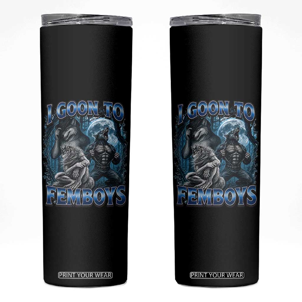 I Goon to Femboys Funny Edging Alpha Wolf Skinny Tumbler Stupid Brainrot Meme TS11 Black Print Your Wear