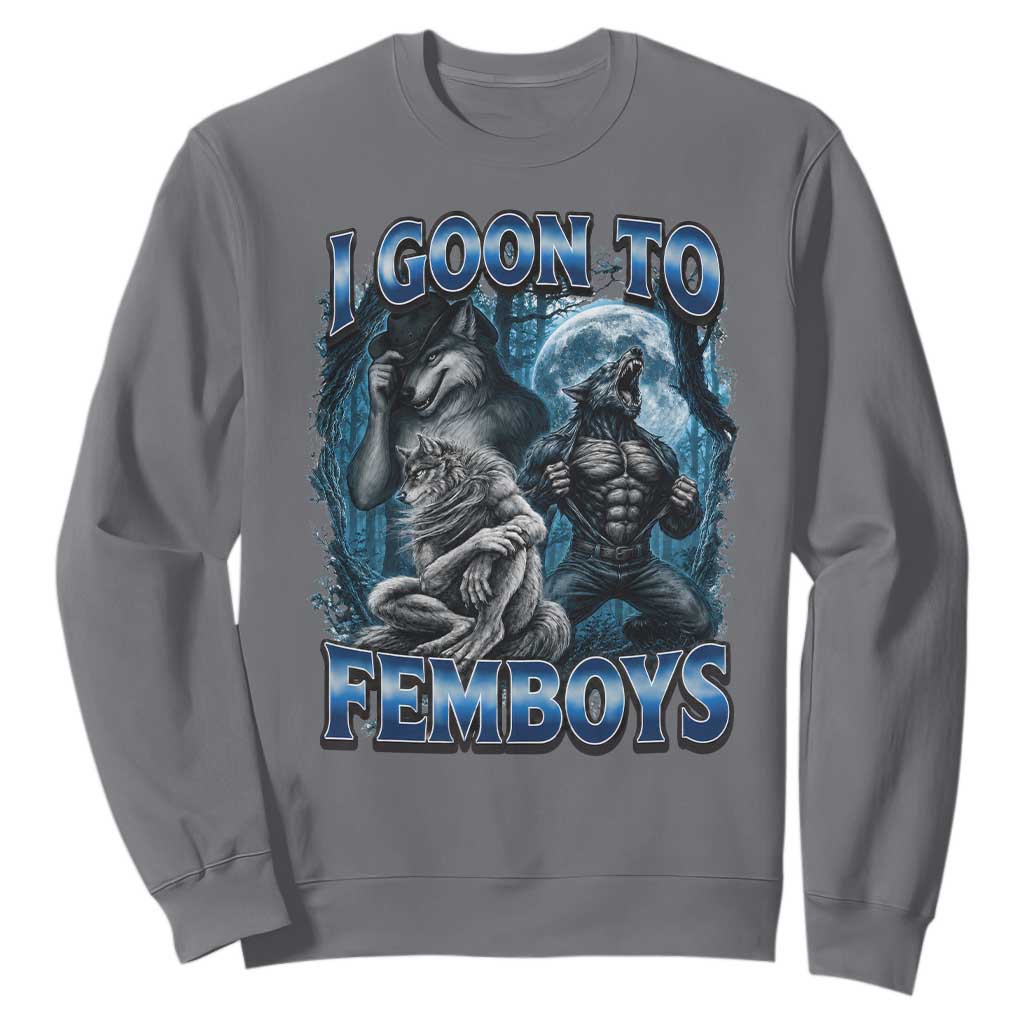 I Goon to Femboys Funny Edging Alpha Wolf Sweatshirt Stupid Brainrot Meme