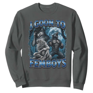 I Goon to Femboys Funny Edging Alpha Wolf Sweatshirt Stupid Brainrot Meme
