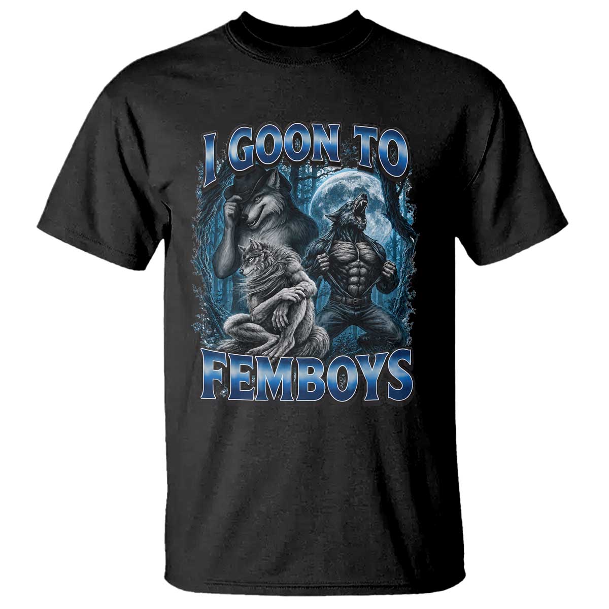 I Goon to Femboys Funny Edging Alpha Wolf T Shirt Stupid Brainrot Meme