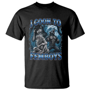 I Goon to Femboys Funny Edging Alpha Wolf T Shirt Stupid Brainrot Meme