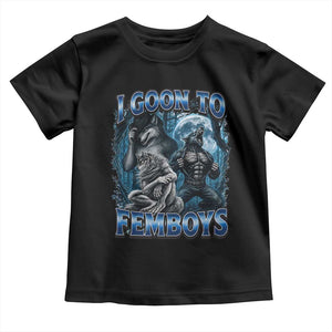 I Goon to Femboys Funny Edging Alpha Wolf Toddler T Shirt Stupid Brainrot Meme
