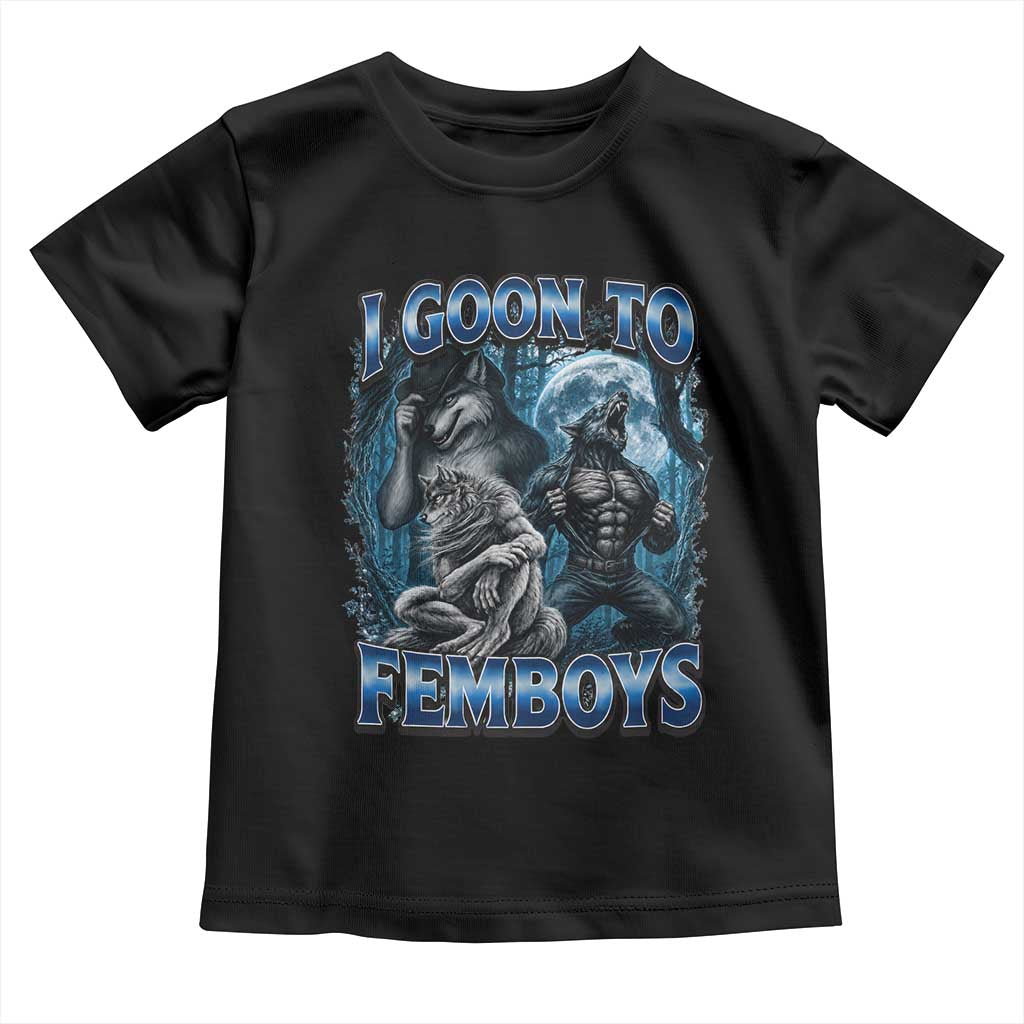 I Goon to Femboys Funny Edging Alpha Wolf Toddler T Shirt Stupid Brainrot Meme TS11 Black Print Your Wear