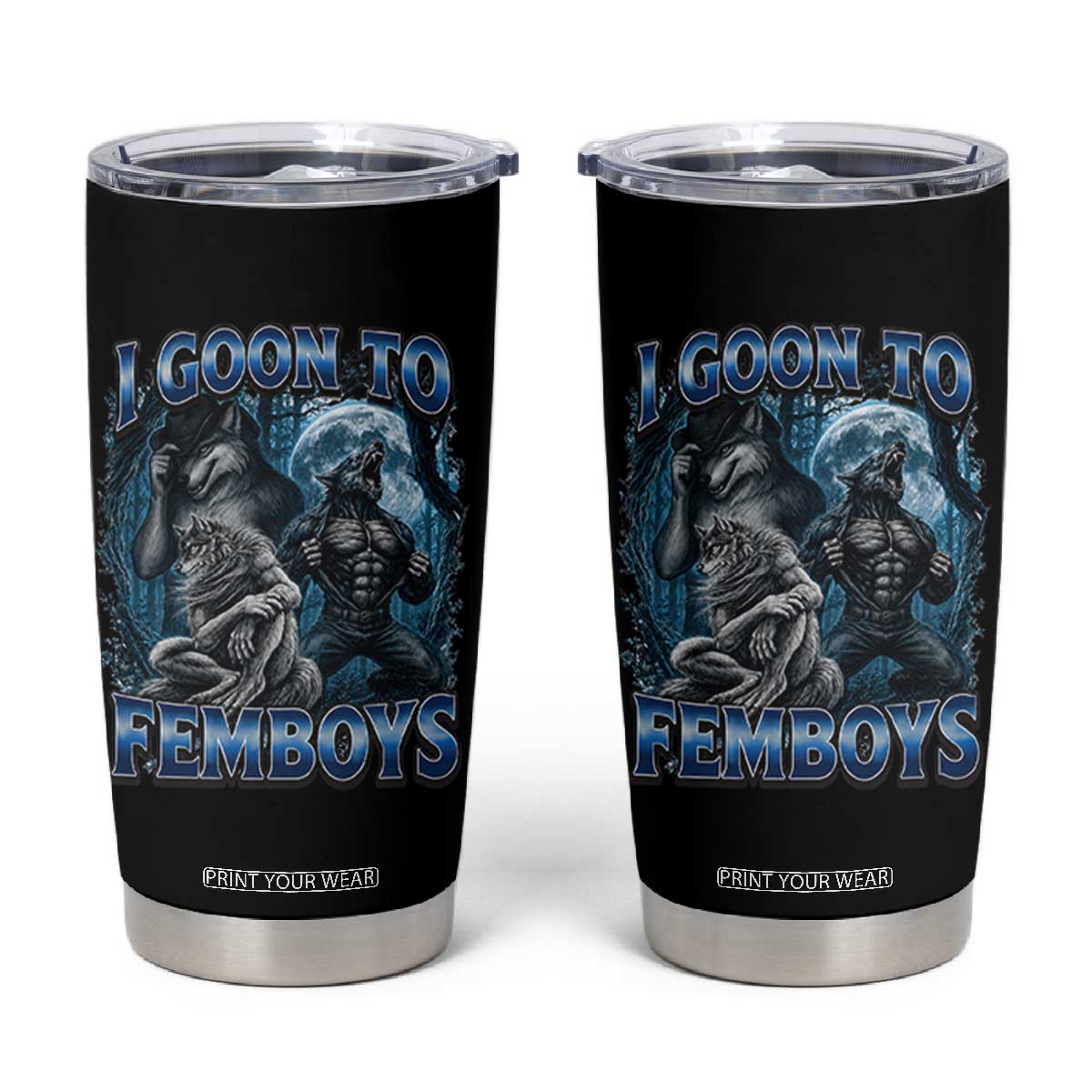 I Goon to Femboys Funny Edging Alpha Wolf Tumbler Cup Stupid Brainrot Meme