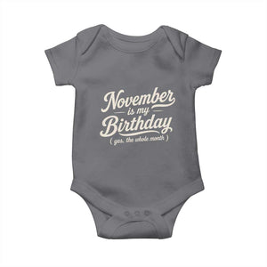 November Is My Birthday Yes The Whole Month Baby Onesie Funny November Bday Month Gifts TS11 Charcoal Print Your Wear