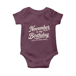 November Is My Birthday Yes The Whole Month Baby Onesie Funny November Bday Month Gifts TS11 Maroon Print Your Wear