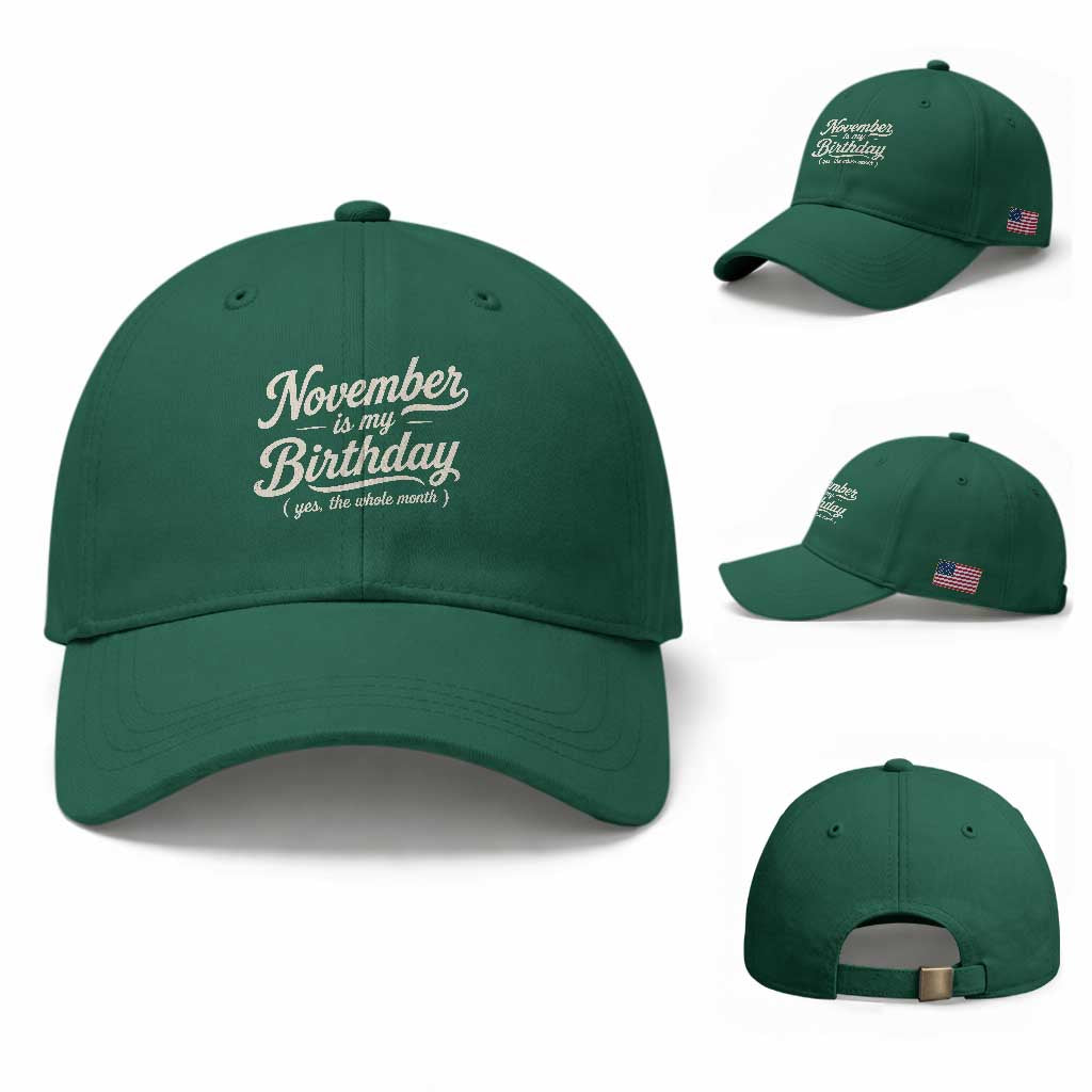 November Is My Birthday Yes The Whole Month Baseball Cap Funny November Bday Month Gifts TS11 Baseball Cap Universal Fit Irish Green Print Your Wear