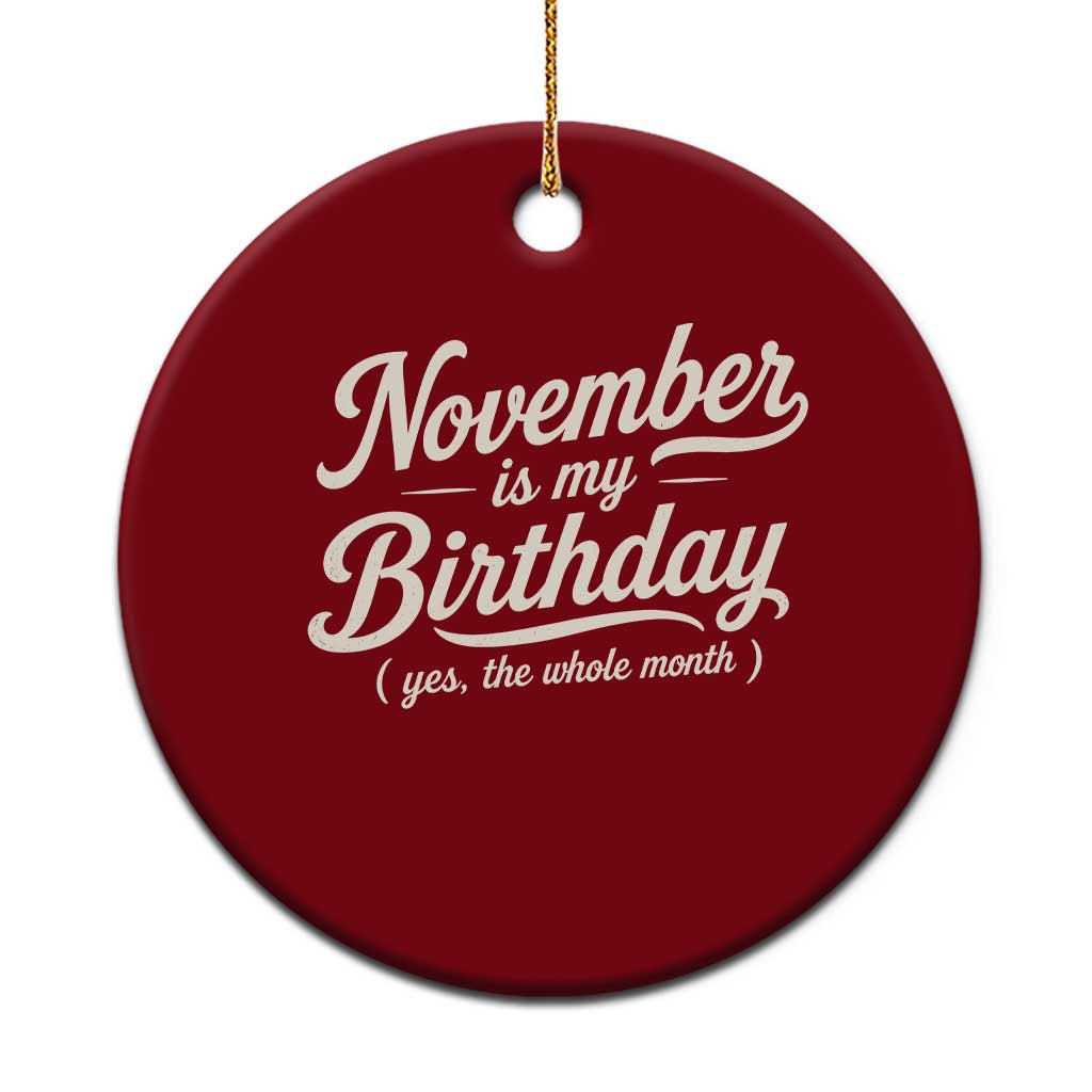 November Is My Birthday Yes The Whole Month Ceramic Ornament Funny November Bday Month Gifts TS11 1pc Red Print Your Wear