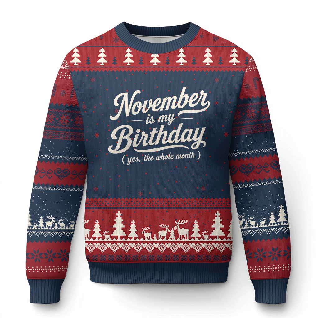 November Is My Birthday Yes The Whole Month Ugly Christmas Sweater Funny November Bday Month Gifts TS11 Navy Red Print Your Wear