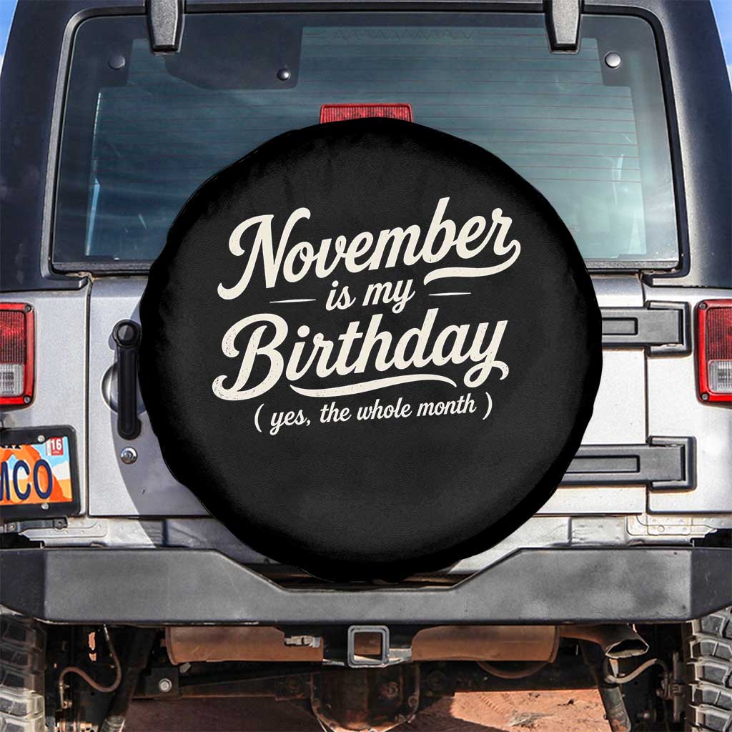 November Is My Birthday Yes The Whole Month Spare Tire Cover Funny November Bday Month Gifts TS11 No hole Black Print Your Wear