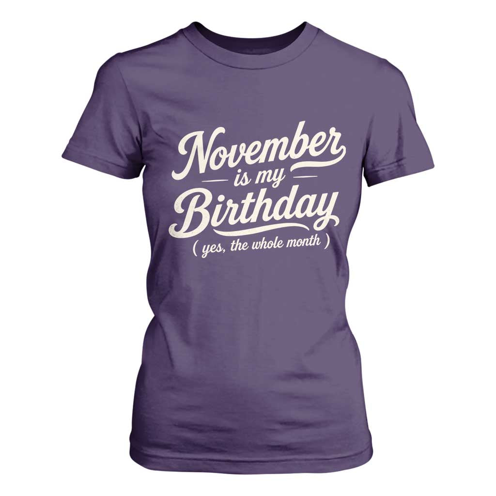 November Is My Birthday Yes The Whole Month T Shirt For Women Funny November Bday Month Gifts TS11 Purple Print Your Wear