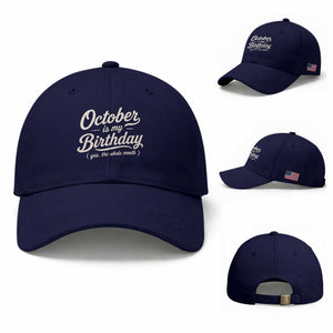 October Is My Birthday Yes The Whole Month Baseball Cap Funny October Bday Month Gifts TS11 Baseball Cap Universal Fit Dark Blue Print Your Wear
