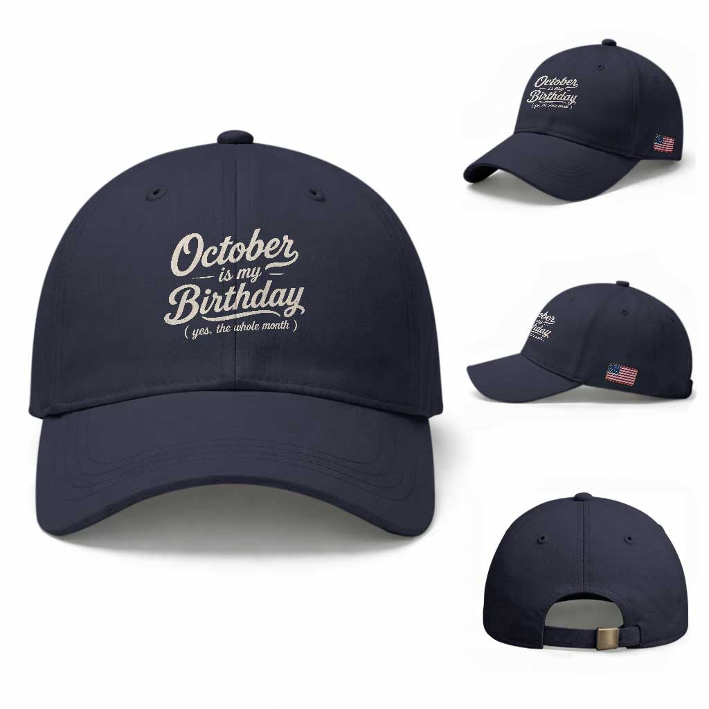 October Is My Birthday Yes The Whole Month Baseball Cap Funny October Bday Month Gifts TS11 Baseball Cap Universal Fit Navy Print Your Wear