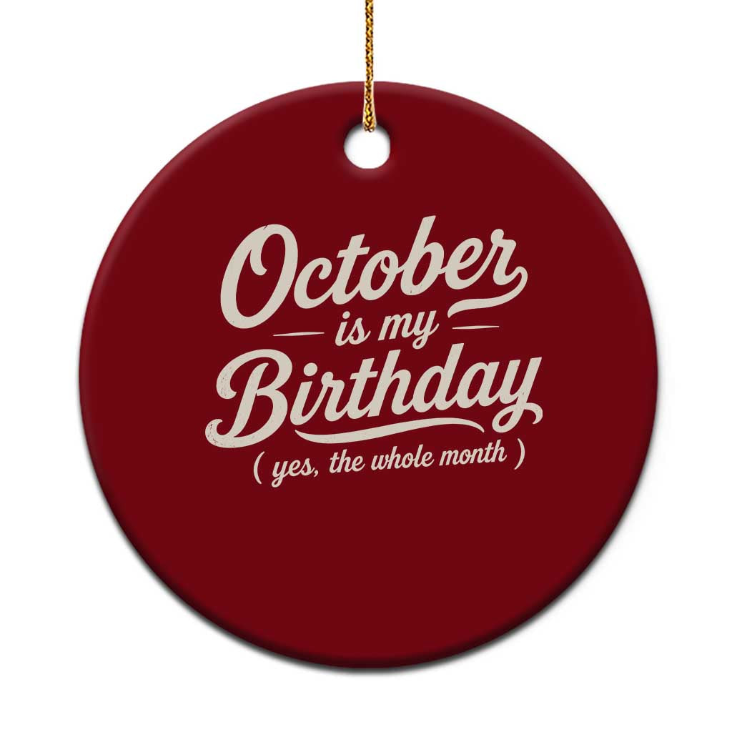 October Is My Birthday Yes The Whole Month Ceramic Ornament Funny October Bday Month Gifts TS11 1pc Red Print Your Wear