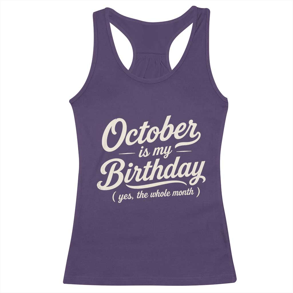 October Is My Birthday Yes The Whole Month Racerback Tank Top Funny October Bday Month Gifts TS11 Purple Print Your Wear