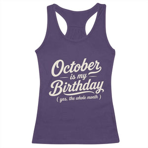 October Is My Birthday Yes The Whole Month Racerback Tank Top Funny October Bday Month Gifts TS11 Purple Print Your Wear