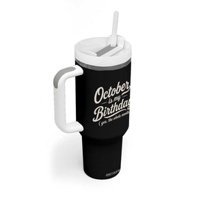 October Is My Birthday Yes The Whole Month Tumbler With Handle Funny October Bday Month Gifts TS11 Print Your Wear
