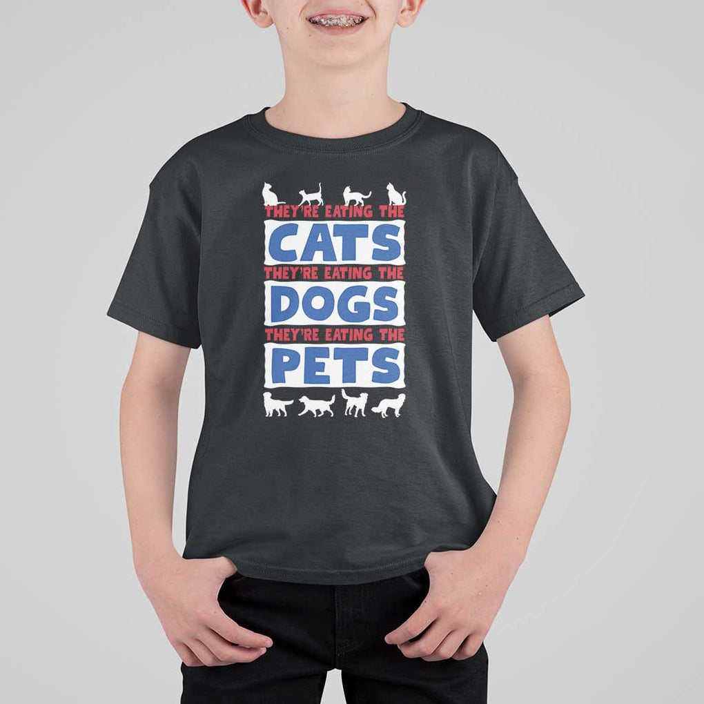 Funny Trump Supporter 2024 T Shirt For Kid They're Eating The Cats They're Eating The Dogs They're Eating The Pets TS11 Black Print Your Wear