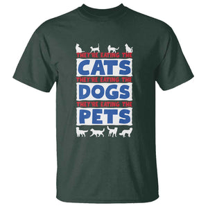 Funny Trump Supporter 2024 T Shirt They're Eating The Cats They're Eating The Dogs They're Eating The Pets TS11 Dark Forest Green Print Your Wear