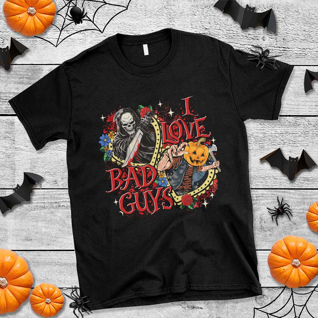 Funny Halloween T Shirt I Love Bad Guys Scary Murderer Horror Skeleton Pumpkin Heart Rose TS11 Black Print Your Wear