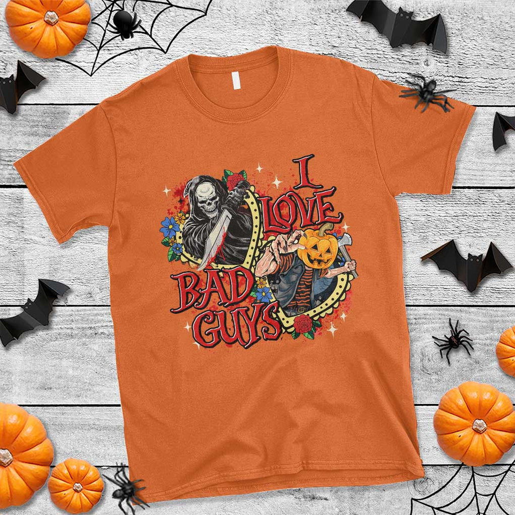Funny Halloween T Shirt I Love Bad Guys Scary Murderer Horror Skeleton Pumpkin Heart Rose TS11 Orange Print Your Wear