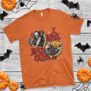 Funny Halloween T Shirt I Love Bad Guys Scary Murderer Horror Skeleton Pumpkin Heart Rose TS11 Orange Print Your Wear