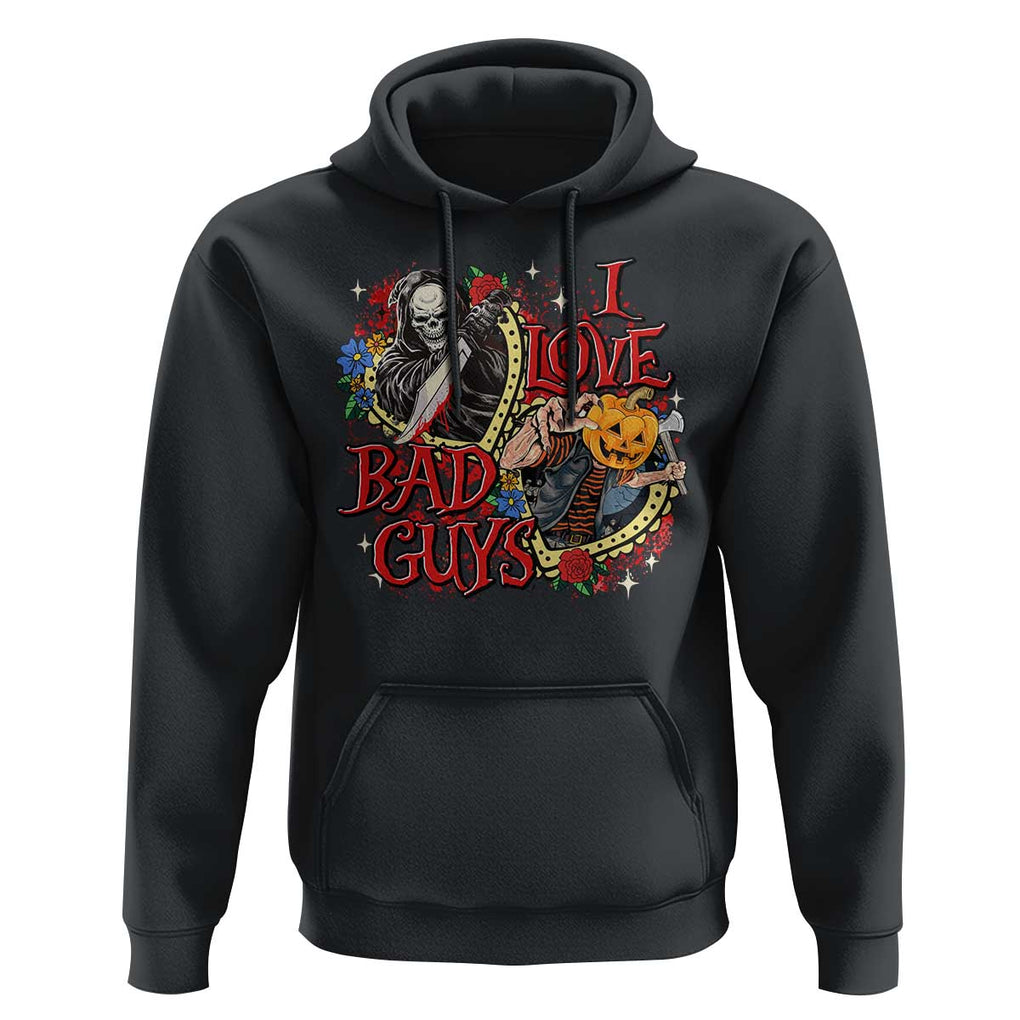 Funny Halloween Hoodie I Love Bad Guys Scary Murderer Horror Skeleton Pumpkin Heart Rose TS11 Black Print Your Wear