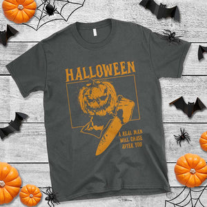 Funny Halloween T Shirt A Real Man Will Chase After You Pumpkin Knife Murderer TS11 Dark Heather Print Your Wear
