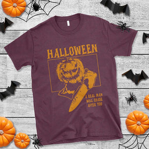 Funny Halloween T Shirt A Real Man Will Chase After You Pumpkin Knife Murderer TS11 Maroon Print Your Wear