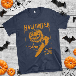 Funny Halloween T Shirt A Real Man Will Chase After You Pumpkin Knife Murderer TS11 Navy Print Your Wear