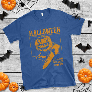 Funny Halloween T Shirt A Real Man Will Chase After You Pumpkin Knife Murderer TS11 Royal Blue Print Your Wear