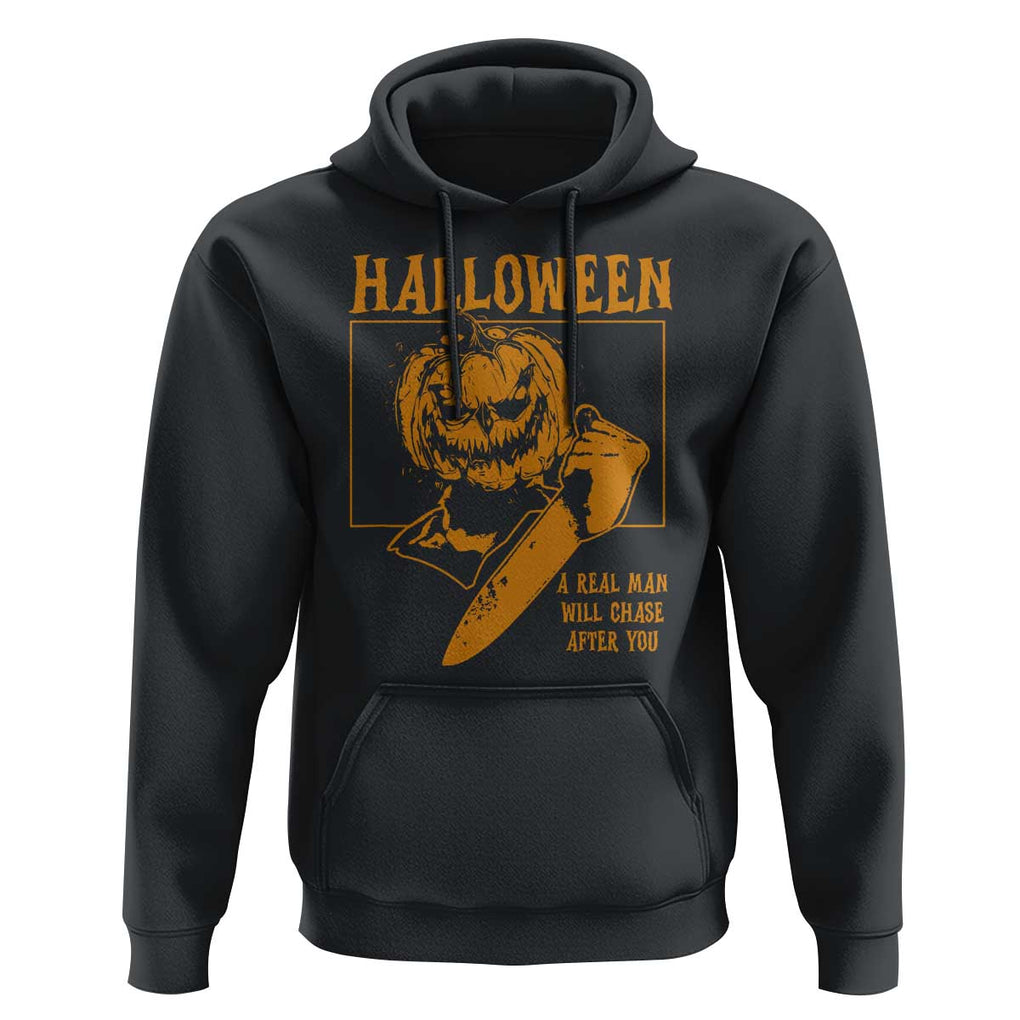 Funny Halloween Hoodie A Real Man Will Chase After You Pumpkin Knife Murderer TS11 Black Print Your Wear