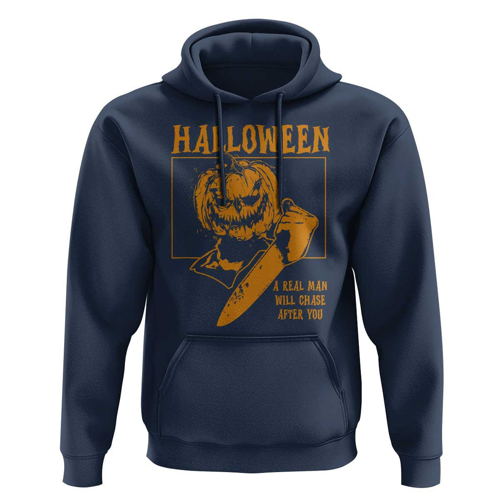 Funny Halloween Hoodie A Real Man Will Chase After You Pumpkin Knife Murderer TS11 Navy Print Your Wear