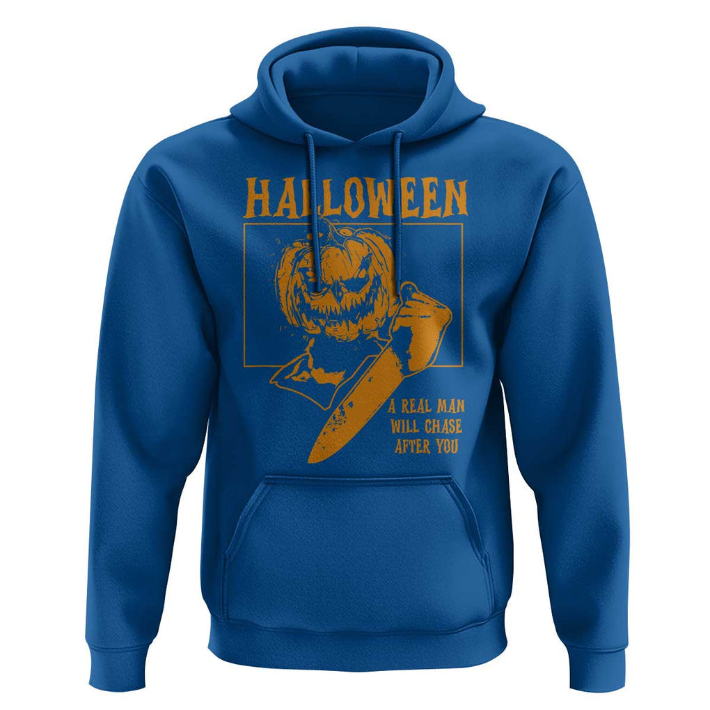 Funny Halloween Hoodie A Real Man Will Chase After You Pumpkin Knife Murderer TS11 Royal Blue Print Your Wear