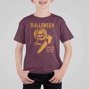 Funny Halloween T Shirt For Kid A Real Man Will Chase After You Pumpkin Knife Murderer TS11 Maroon Print Your Wear